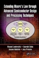 Extending Moore'S Law Through Advanced Semiconductor Design And Processing Techniques