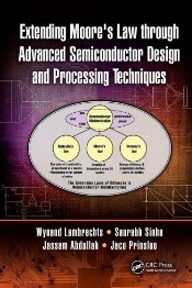 Extending Moore'S Law Through Advanced Semiconductor Design And Processing Techniques