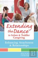Extending The Dance In Infant And Toddler Caregiving