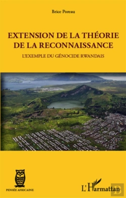 Bertrand.pt - Extension De La Théorie De La Reconnaissance ; L'Exemple Du Génocide Rwandais