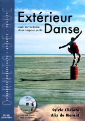Extérieur Danse ; Essai Sur La Danse Dans L'Espace Public