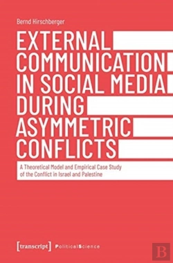 Bertrand.pt - External Communication In Social Media During As Â€“ A Theoretical Model And Empirical Case Study Of The Conflict In Israel And Palestine