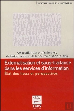 Bertrand.pt - Externalisation Et Soustraitance Dans Les Services D'Information ; Etat Des Lieux Et Perspectives