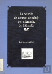 Extincion Del Contrato De Trabajo Por Enfermedad Del Trabajador, La