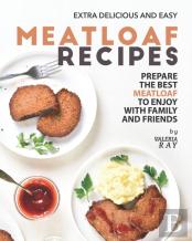 Extra Delicious And Easy Meatloaf Recipes