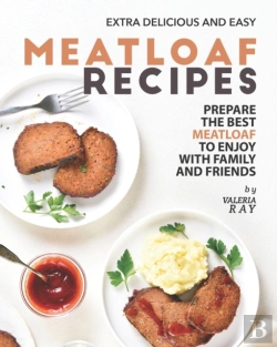 Bertrand.pt - Extra Delicious And Easy Meatloaf Recipes