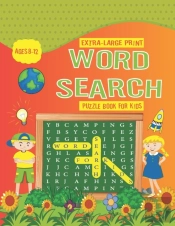 Extra-Large Print Word Search Puzzles For Kids Ages 8-12