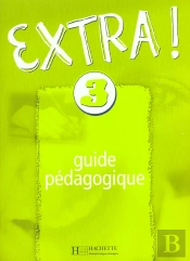 Extra ! Niveau 3 - Guide Pedagogique