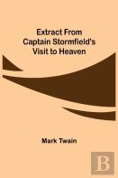 Extract From Captain Stormfield'S Visit To Heaven