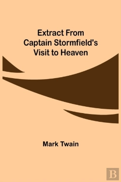 Bertrand.pt - Extract From Captain Stormfield'S Visit To Heaven