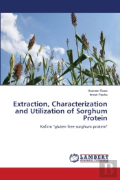 Extraction, Characterization And Utilization Of Sorghum Protein
