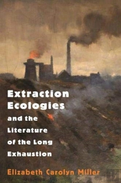 Bertrand.pt - Extraction Ecologies And The Literature Of The Long Exhaustion