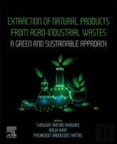 Extraction Of Natural Products From Agro-Industrial Wastes