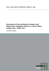 Extraction Of Pure Ketamine Powder And Study Their Analgesic Effect As A Gel On Mice Using A Hot - Plate Test