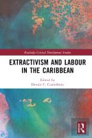 Extractivism And Labour In The Caribbean