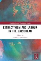 Extractivism And Labour In The Caribbean