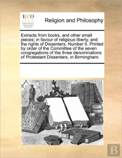 Bertrand.pt - Extracts From Books, And Other Small Pieces; In Favour Of Religious Liberty, And The Rights Of Dissenters. Number Ii. Printed By Order Of The Committe