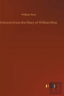 Extracts From The Diary Of William Bray