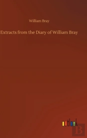 Extracts From The Diary Of William Bray