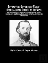 Extracts Of Letters Of Major-General Bryan Grimes, To His Wife