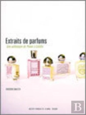 Extraits De Parfums ; Une Anthologie De Platon A Colette