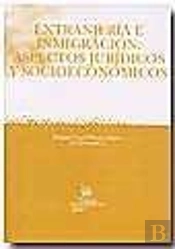 Extranjería E Inmigración : Aspectos Jurídicos Y Socioeconómicos