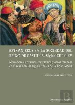 Extranjeros En La Sociedad Del Reino De Castilla. Siglos Xiii Al Xv