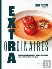 Extraordinaires : Transformez 50 Recettes Du Quotidien Pour Enfin Sortir De L'Ordinaire
