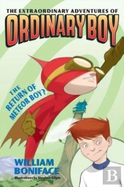 Extraordinary Adventures Of Ordinary Boy, Book 2: The Return Of Meteor Boy?