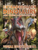 Extraordinary Dinosaurs And Other Prehistoric Life