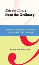 Extraordinary From The Ordinary - Personal Experience Narratives In American Sign Language