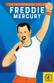 Extraordinary Life Of Freddie Mercury