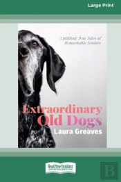 Extraordinary Old Dogs (16pt Large Print Edition)