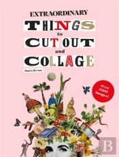 Extraordinary Things To Cut Out And Collage