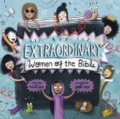 Extraordinary Women Of The Bible