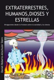 Extraterrestres, Humanos, Dioses Y Estrellas