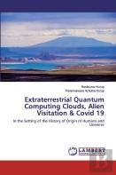 Extraterrestrial Quantum Computing Clouds, Alien Visitation & Covid 19