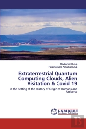 Extraterrestrial Quantum Computing Clouds, Alien Visitation & Covid 19