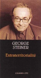 Extraterritorialité : Essais Sur La Littérature Et La Révolution Du Langage
