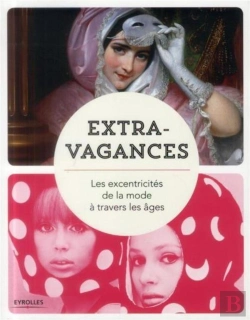 Bertrand.pt - Extravagances - Les Excentricites De La Mode A Travers Les Ages