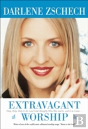 Extravagant Worship Â€“ Holy, Holy, Holy Is The Lord God Almighty Who Was And Is, And Is To Come...