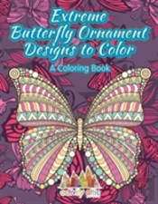 Extreme Butterfly Ornament Designs To Color, A Coloring Book