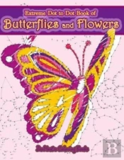 Extreme Dot To Dot Book Of Butterflies A