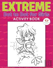 Extreme Dot To Dot For Girls Activity Book