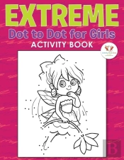 Extreme Dot To Dot For Girls Activity Book