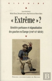 Extrême ? Identités Partisanes Et Stigmatisation Des Gauches En Europe (Xviii-Xx Siècle)