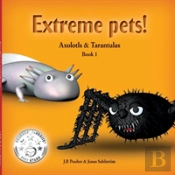 Extreme Pets (Series): Axolotls And Tarantulas