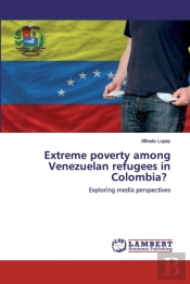 Extreme Poverty Among Venezuelan Refugees In Colombia?