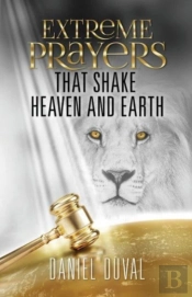 Extreme Prayers That Shake Heaven And Earth