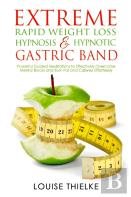 Extreme Rapid Weight Loss Hypnosis & Hypnotic Gastric Band